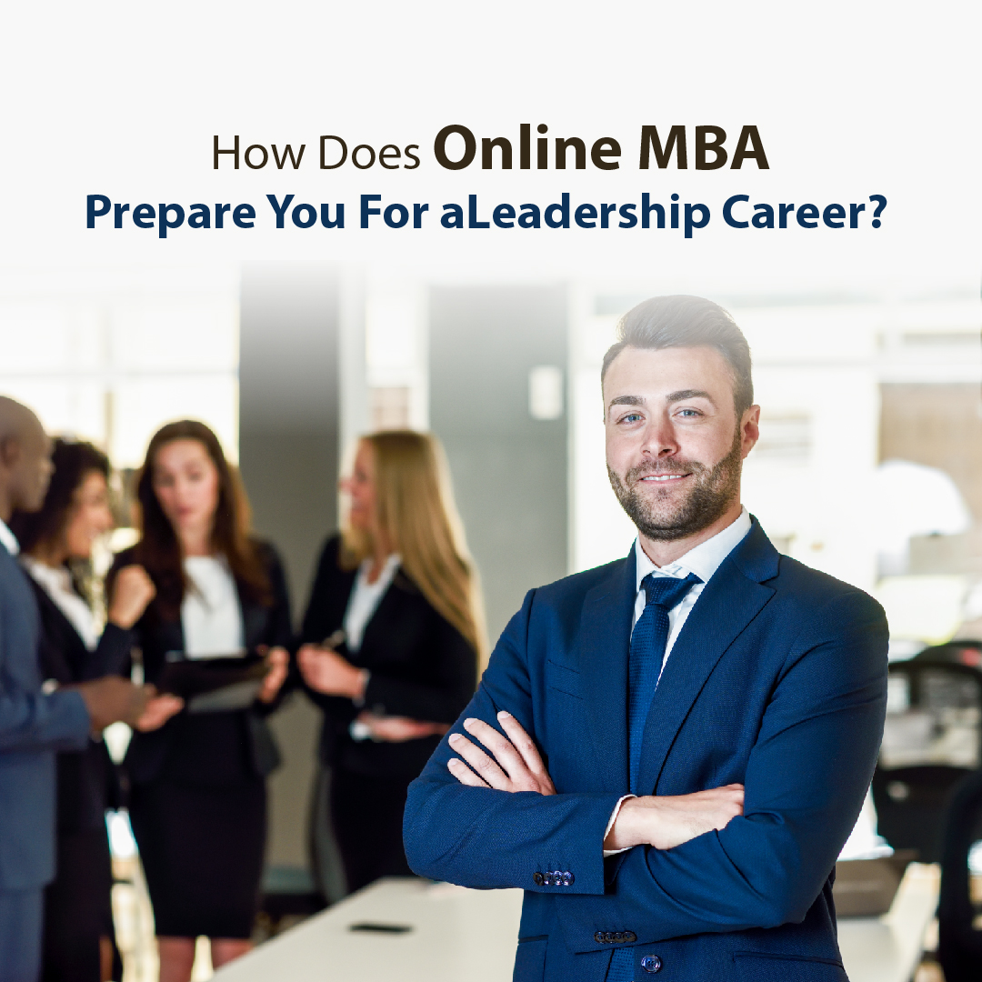 How Does Online MBA Prepare You For a Leadership Career? 