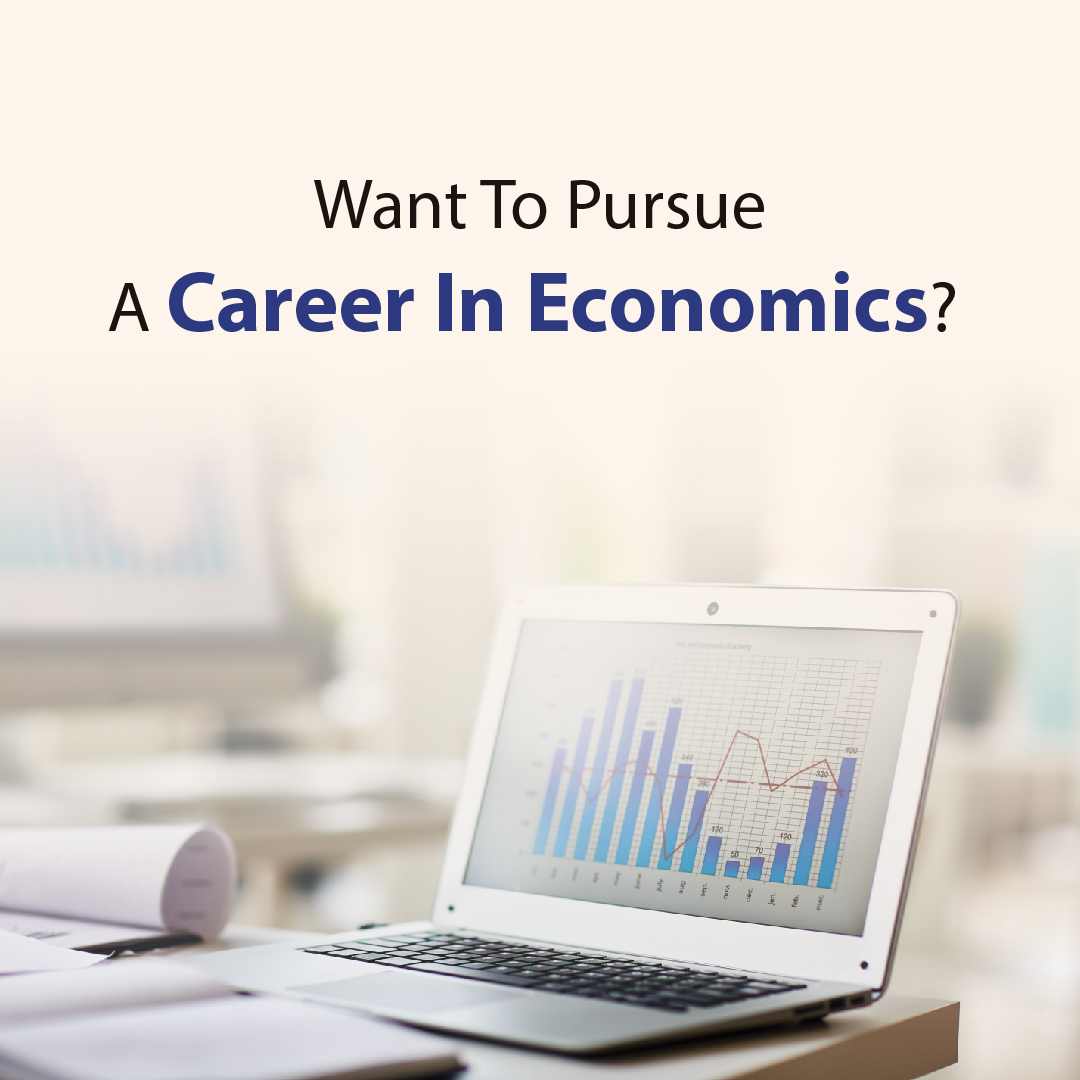 Want to pursue a career in Economics?